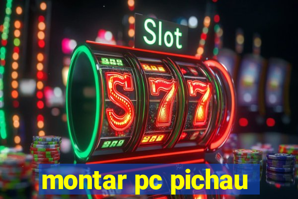 montar pc pichau